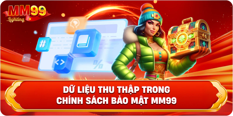 Dữ liệu thu thập trong chính sách bảo mật Mm99